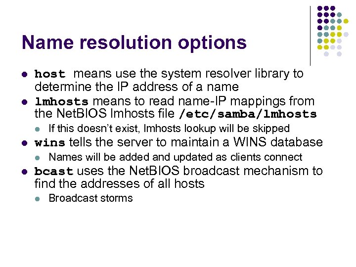 Name resolution options l l host means use the system resolver library to determine