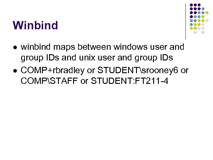 Winbind l l winbind maps between windows user and group IDs and unix user