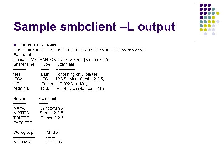 Sample smbclient –L output smbclient -L toltec added interface ip=172. 16. 1. 1 bcast=172.