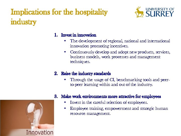 Implications for the hospitality industry 1. Invest in innovation • The development of regional,