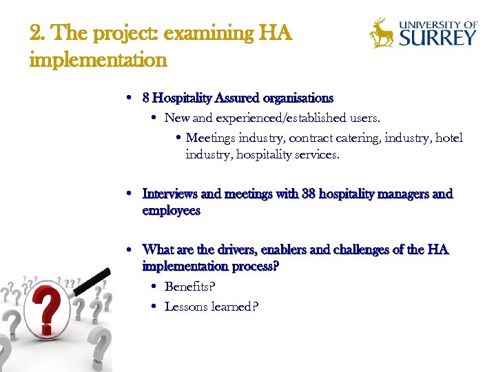2. The project: examining HA implementation • 8 Hospitality Assured organisations • New and