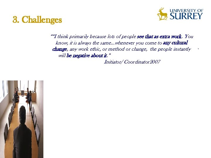 3. Challenges ““I think primarily because lots of people see that as extra work.