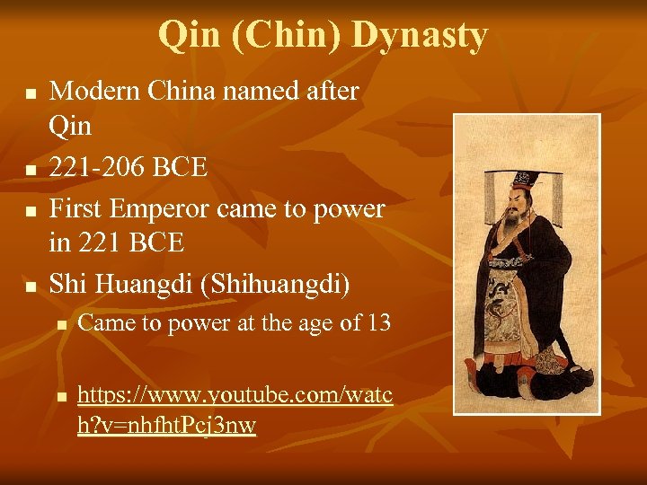 Qin (Chin) Dynasty n n Modern China named after Qin 221 -206 BCE First