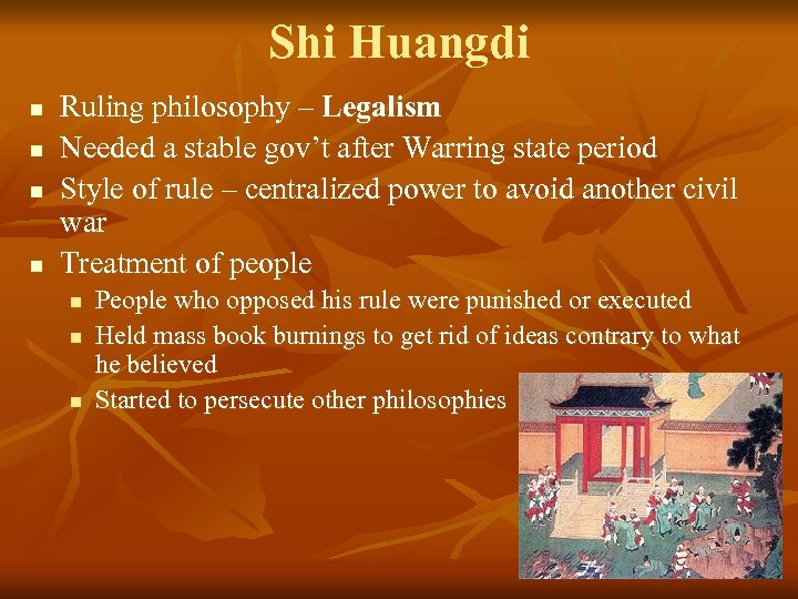 Shi Huangdi n n Ruling philosophy – Legalism Needed a stable gov’t after Warring