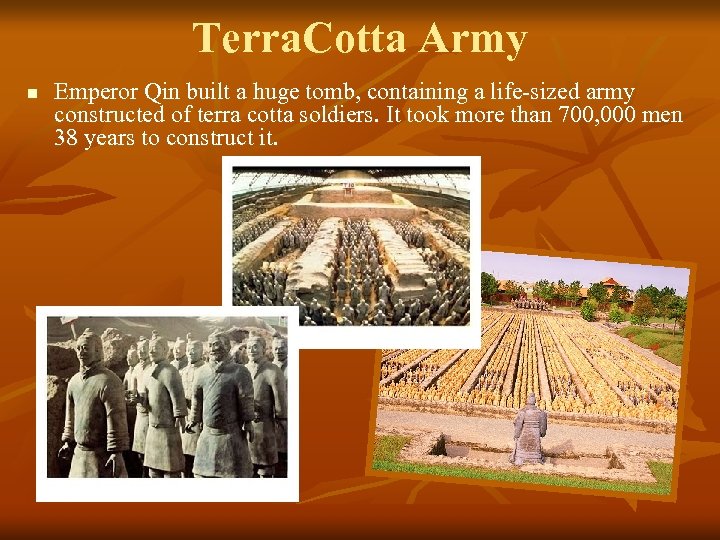 Terra. Cotta Army n Emperor Qin built a huge tomb, containing a life-sized army