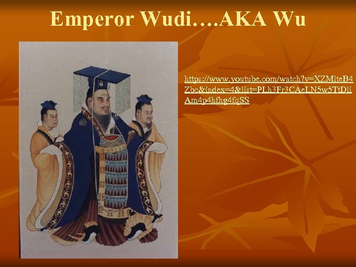 Emperor Wudi…. AKA Wu https: //www. youtube. com/watch? v=XZMlte. B 4 Zbc&index=4&list=PLh 3 Fr