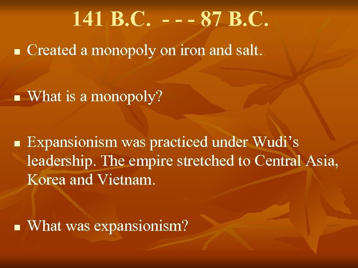 141 B. C. - - - 87 B. C. n Created a monopoly on