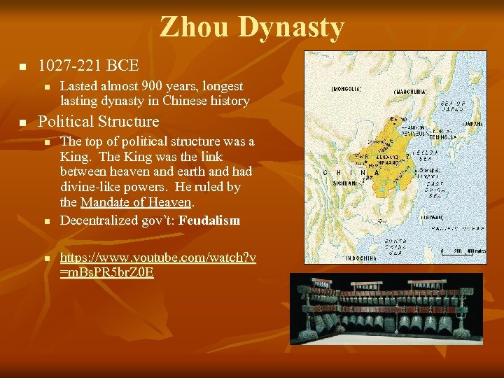 Zhou Dynasty n 1027 -221 BCE n n Lasted almost 900 years, longest lasting