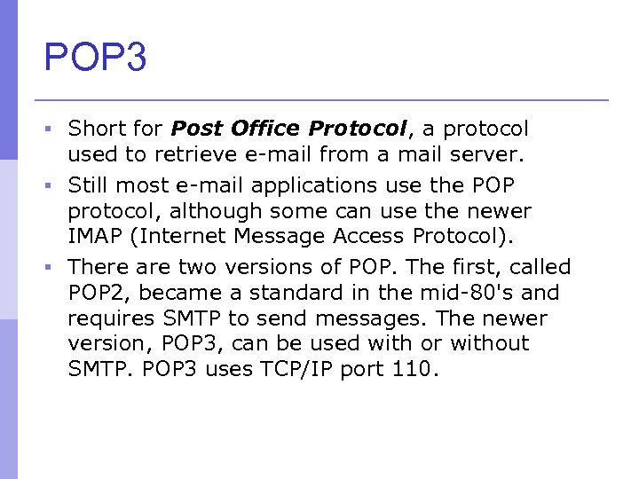 POP 3 § Short for Post Office Protocol, a protocol used to retrieve e-mail