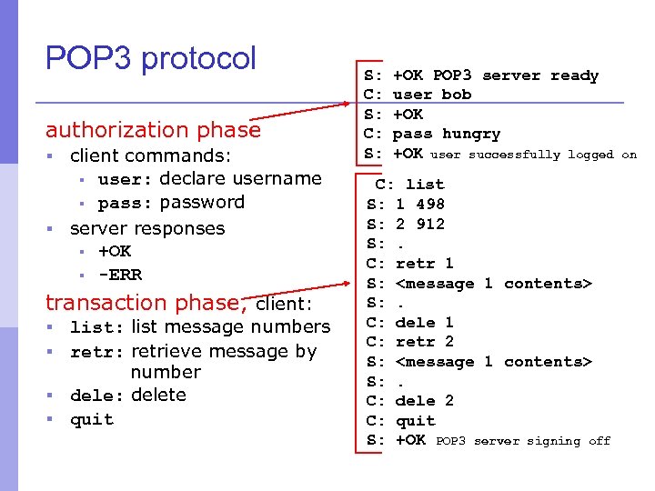 POP 3 protocol authorization phase client commands: § user: declare username § pass: password