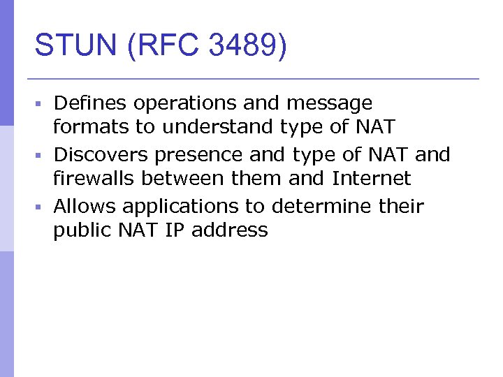 STUN (RFC 3489) § Defines operations and message formats to understand type of NAT