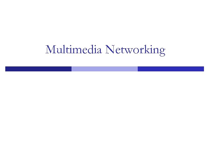 Multimedia Networking 