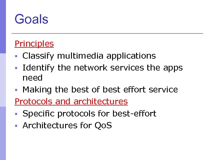 Goals Principles § Classify multimedia applications § Identify the network services the apps need