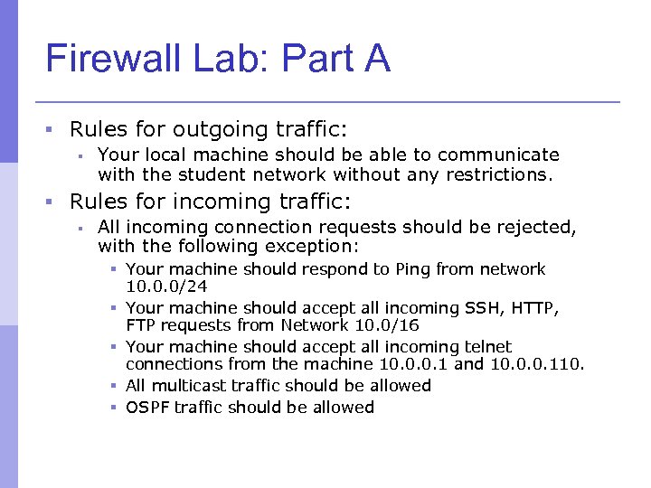 Firewall Lab: Part A § Rules for outgoing traffic: § Your local machine should