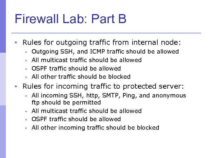 Firewall Lab: Part B § Rules for outgoing traffic from internal node: § Outgoing