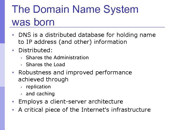 The Domain Name System was born § DNS is a distributed database for holding