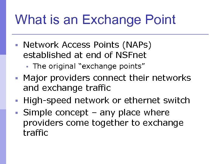 What is an Exchange Point § Network Access Points (NAPs) established at end of