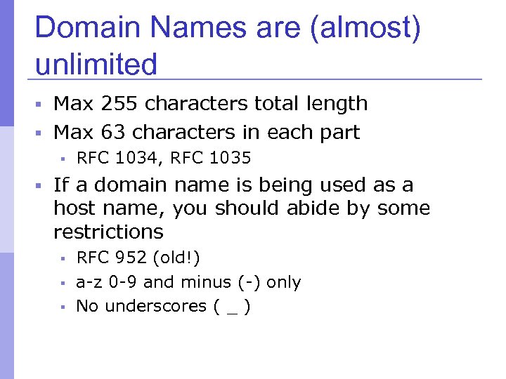 Domain Names are (almost) unlimited § Max 255 characters total length § Max 63