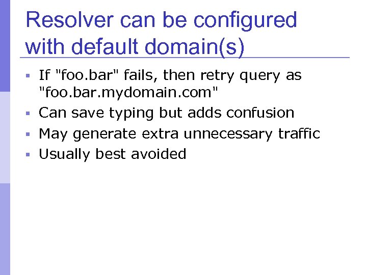 Resolver can be configured with default domain(s) § If 