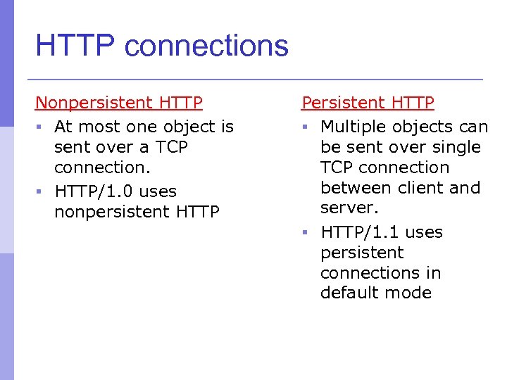 HTTP connections Nonpersistent HTTP § At most one object is sent over a TCP