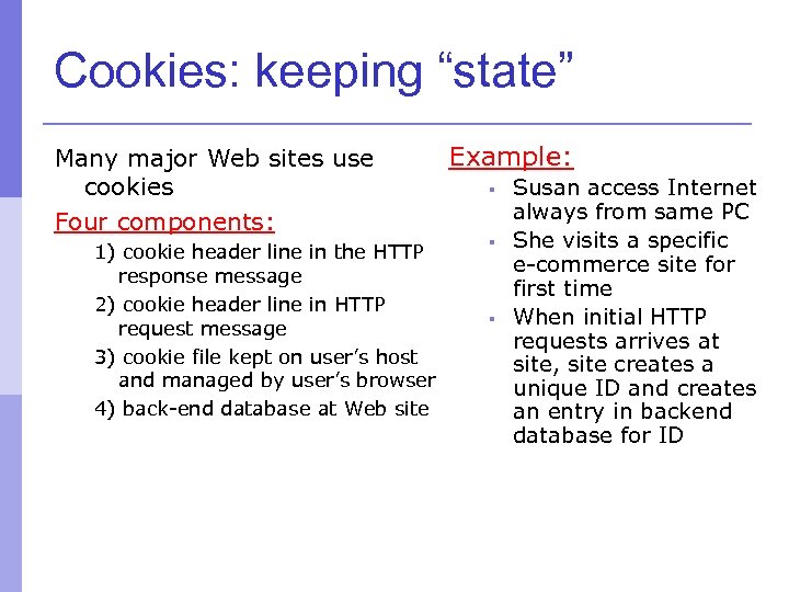 Cookies: keeping “state” Many major Web sites use cookies Four components: 1) cookie header