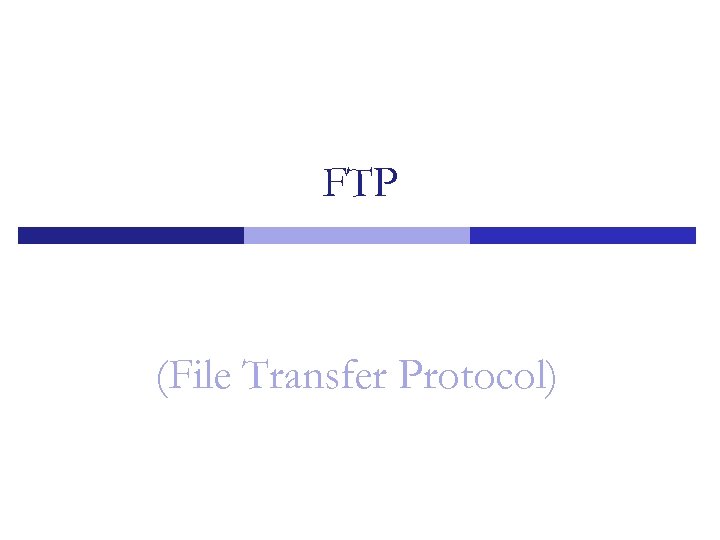 FTP (File Transfer Protocol) 