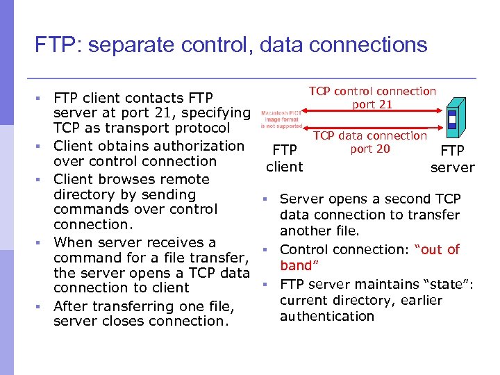 FTP: separate control, data connections § § § TCP control connection FTP client contacts