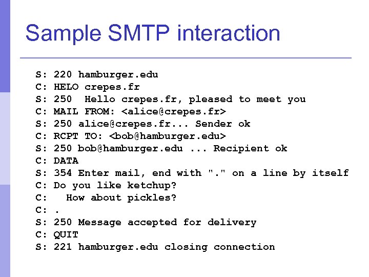 Sample SMTP interaction S: C: S: C: C: C: S: 220 hamburger. edu HELO