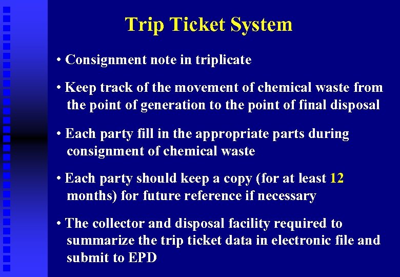 Trip Ticket System • Consignment note in triplicate • Keep track of the movement