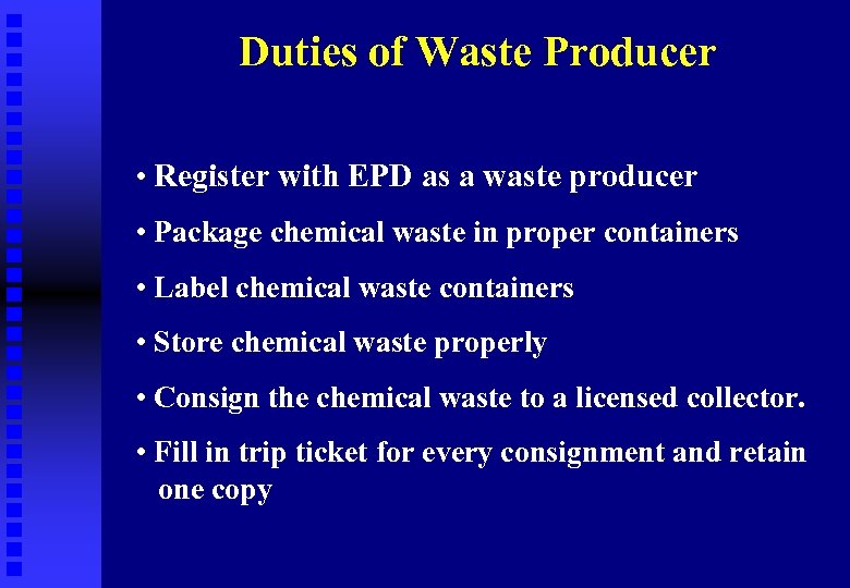 Duties of Waste Producer • Register with EPD as a waste producer • Package