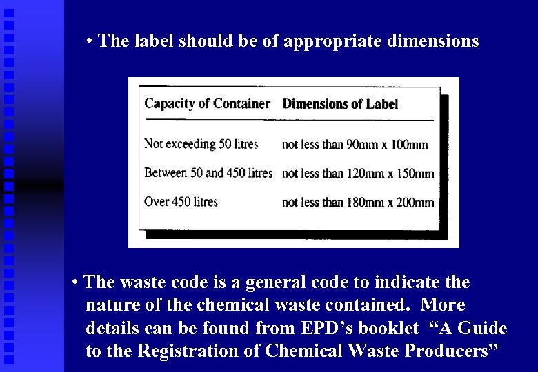  • The label should be of appropriate dimensions • The waste code is