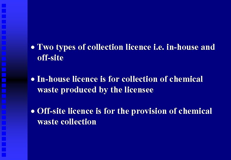 · Two types of collection licence i. e. in-house and off-site · In-house licence