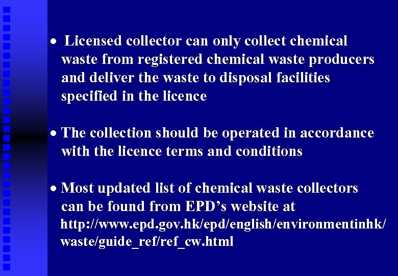 · Licensed collector can only collect chemical waste from registered chemical waste producers and