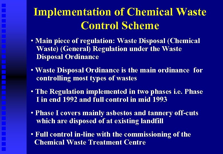 Implementation of Chemical Waste Control Scheme • Main piece of regulation: Waste Disposal (Chemical