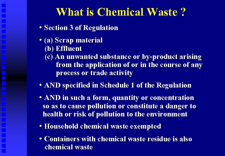 What is Chemical Waste ? • Section 3 of Regulation • (a) Scrap material