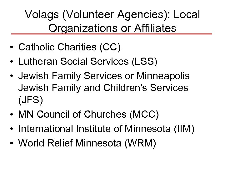 Volags (Volunteer Agencies): Local Organizations or Affiliates • Catholic Charities (CC) • Lutheran Social