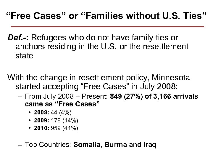 “Free Cases” or “Families without U. S. Ties” Def. -: Refugees who do not