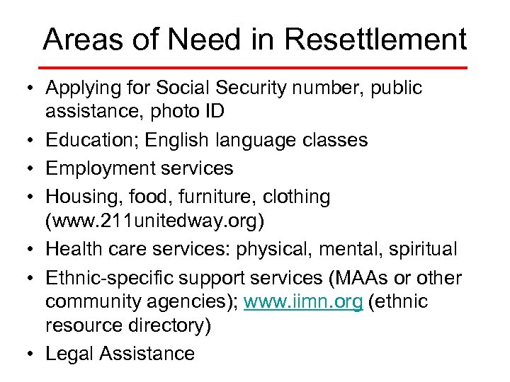 Areas of Need in Resettlement • Applying for Social Security number, public assistance, photo