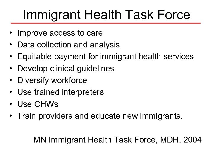 Immigrant Health Task Force • • Improve access to care Data collection and analysis