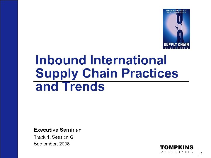 Inbound International Supply Chain Practices and Trends Executive Seminar Track 1, Session G September,