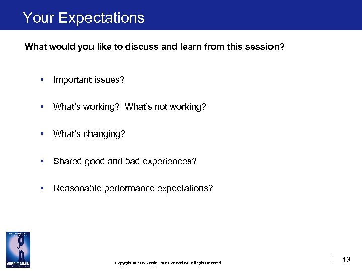 Your Expectations What would you like to discuss and learn from this session? §