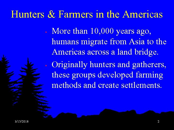 Hunters & Farmers in the Americas • • 3/15/2018 More than 10, 000 years