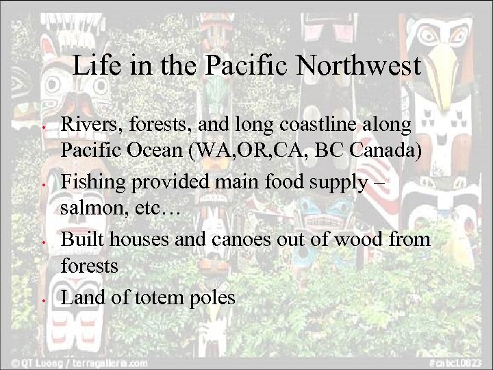 Life in the Pacific Northwest • • Rivers, forests, and long coastline along Pacific