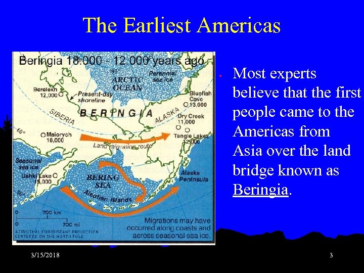 The Earliest Americas • 3/15/2018 Most experts believe that the first people came to