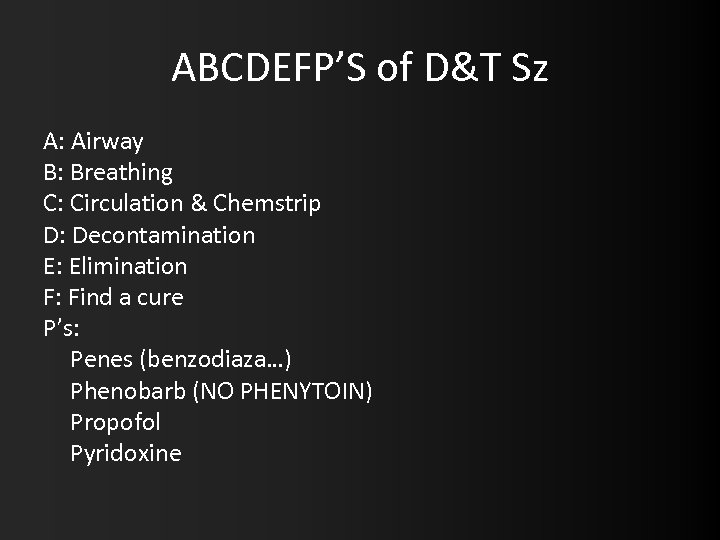 ABCDEFP’S of D&T Sz A: Airway B: Breathing C: Circulation & Chemstrip D: Decontamination