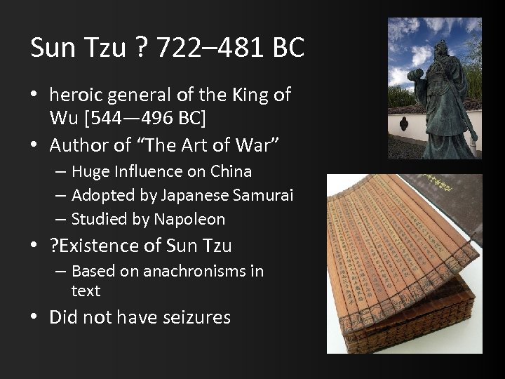 Sun Tzu ? 722– 481 BC • heroic general of the King of Wu