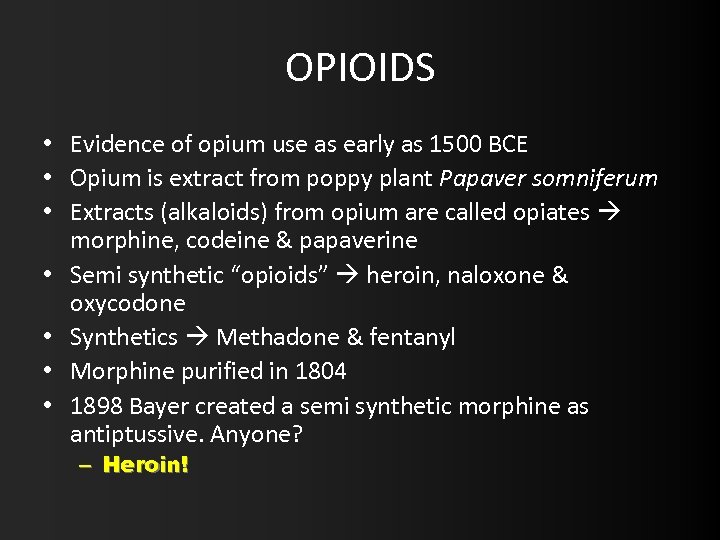 OPIOIDS • Evidence of opium use as early as 1500 BCE • Opium is