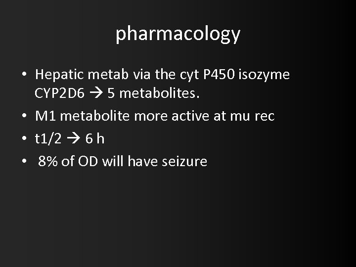 pharmacology • Hepatic metab via the cyt P 450 isozyme CYP 2 D 6