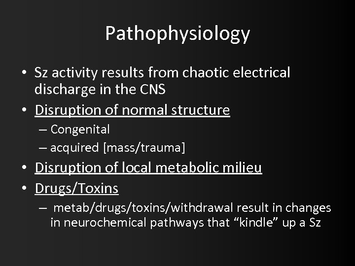 Pathophysiology • Sz activity results from chaotic electrical discharge in the CNS • Disruption