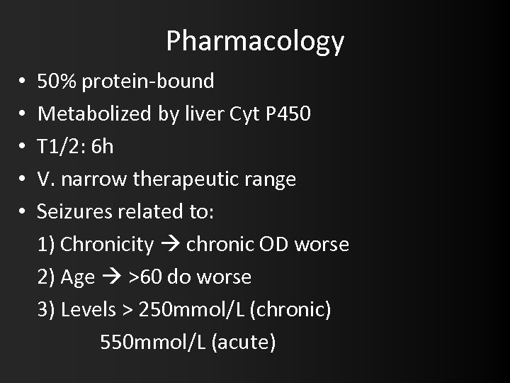 Pharmacology • • • 50% protein-bound Metabolized by liver Cyt P 450 T 1/2: